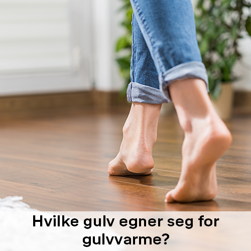 Hvilke gulv egner seg for gulvvarme? | Byggmax