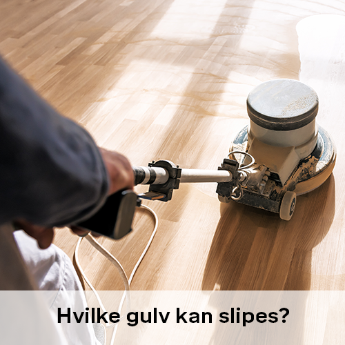 Hvilke gulv kan slipes? | Byggmax